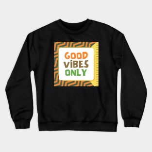 Good Vibes Only Crewneck Sweatshirt